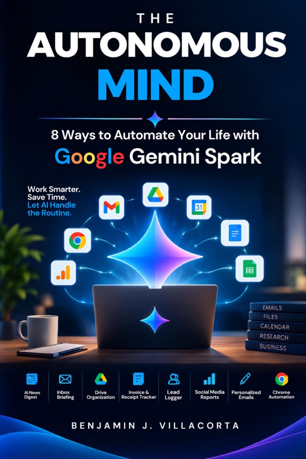 The Autonomous Mind: 8 Ways to Automate Your Life with Google Gemini Spark baixar o livro de graça