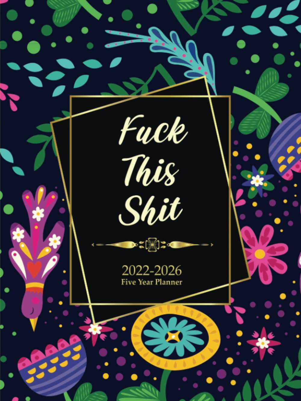 ler totalmente Fuck This Shit 2022-2026 Five Year Planner: 5 Year Monthly Planner Calendar Schedule Organizer with Federal Holidays & Inspirational Quotes