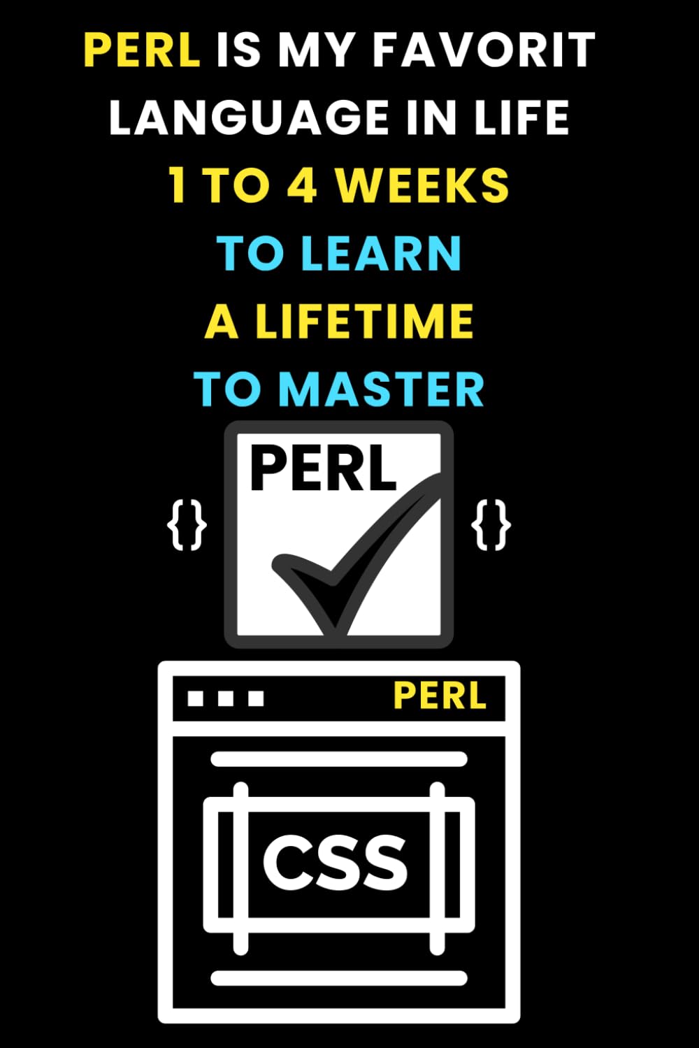 PERL IS MY FAVORIT LANGUAGE IN LIFE 1 TO 4 WEEKS TO LEARN A LIFETIME TO MASTER: The Ultimate Funny Beginner's Notebook For LISP Coding! Funny... developers A Hilarious Notebook for Writing baixar livro de graça