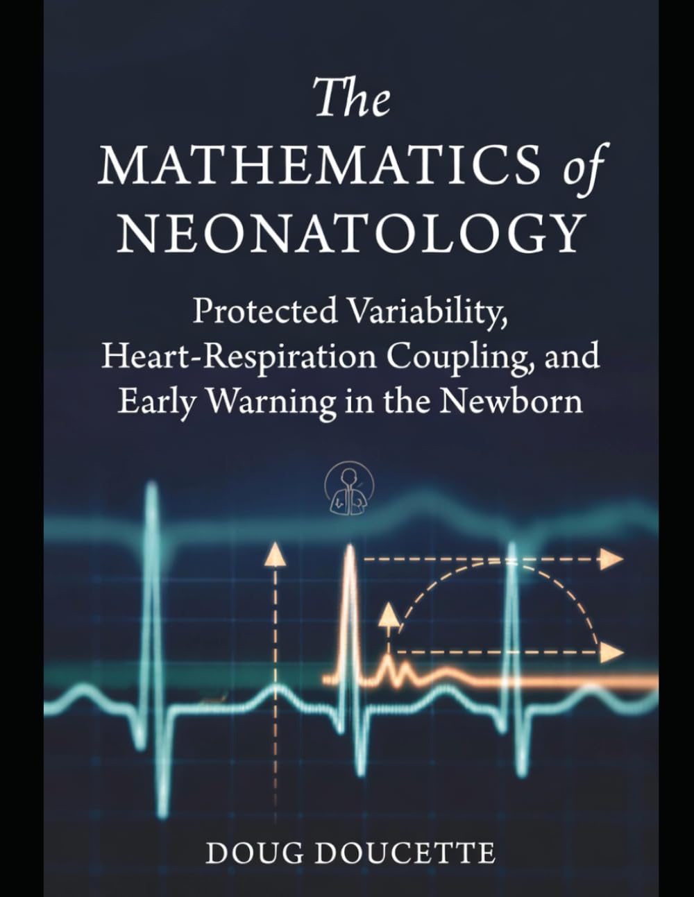 ler totalmente The Mathematics of Neonatology: Protected Variability, Heart–Respiration Coupling, and Early Warning in the Newborn