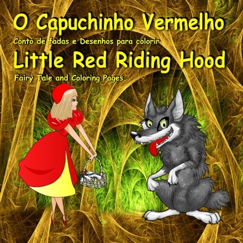 O Capuchinho Vermelho. Conto de fadas e Desenhos para colorir. Little Red Riding Hood. Fairy Tale and Coloring Pages: Bilingual Portuguese English Picture Book for Kids (Portuguese Edition) baixar livro de graça