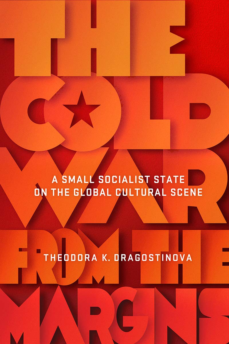 ler totalmente The Cold War from the Margins: A Small Socialist State on the Global Cultural Scene (English Edition)