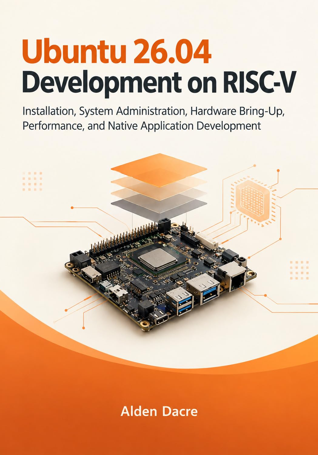 Ubuntu 26.04 Development on RISC-V: Installation, System Administration, Hardware Bring-Up, Performance, and Native Application Development (Practical... Linux Development Series) (English Edition) baixar livro de graça
