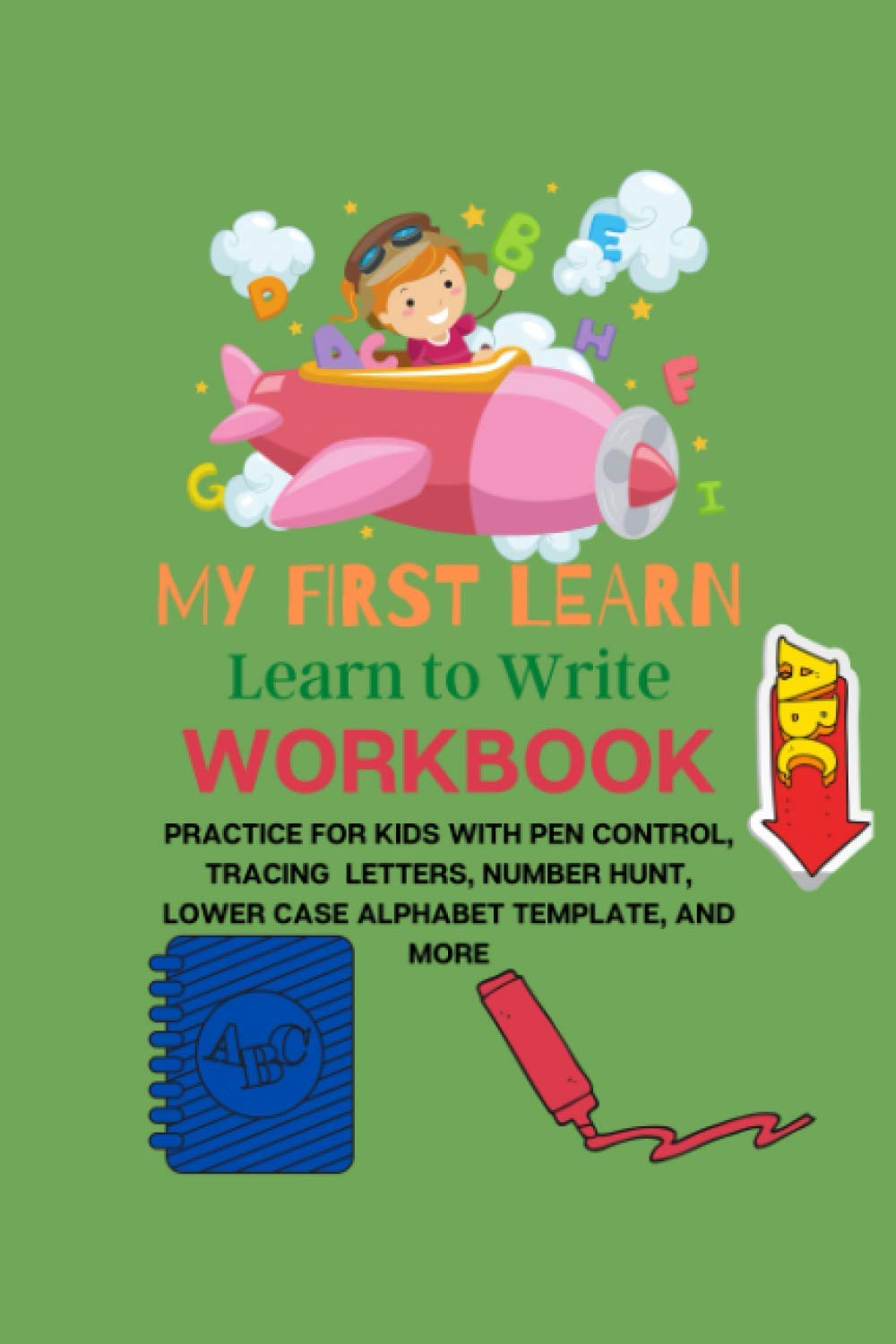 my first learn to write workbook ages 3 and up:: Practice for Kids with Pen Control, tracing letters, Number Hunt, Lower case alphabet template, and... with Dotted Lined 120 Pages 6 x 9 inches baixar livro de graça