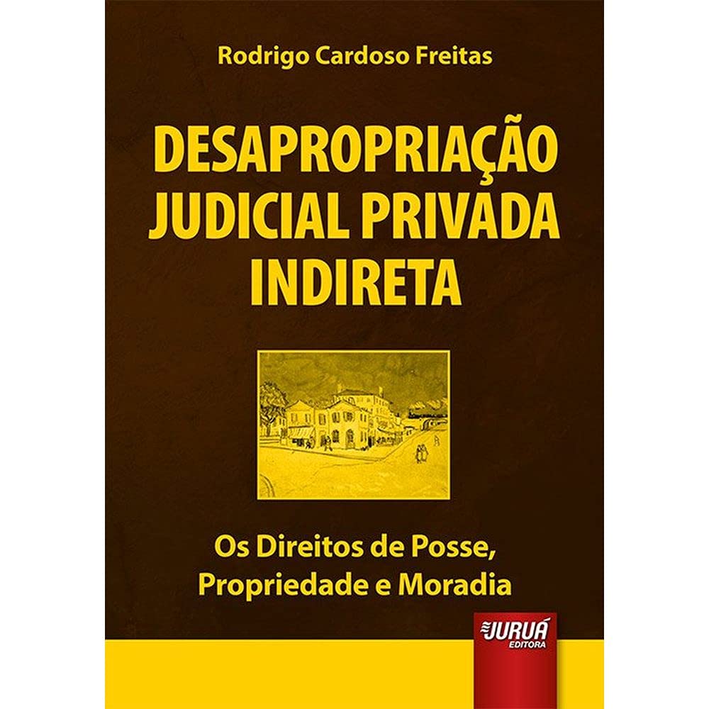 Desapropriação Judicial Privada Indireta: Os Direitos de Posse, Propriedade e Moradia baixar o livro de graça