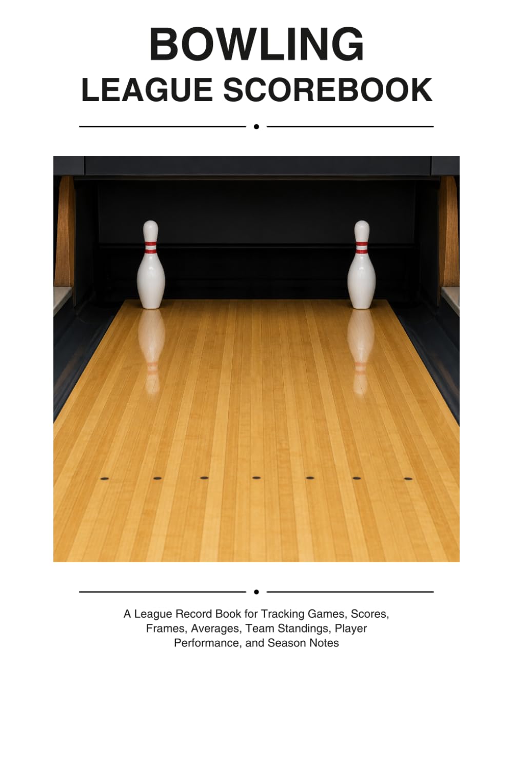 ler totalmente Bowling League Logbook: A Season Tracker for Bowling League Scores, Frames, Averages, Teams, Lane Conditions, and Match Results