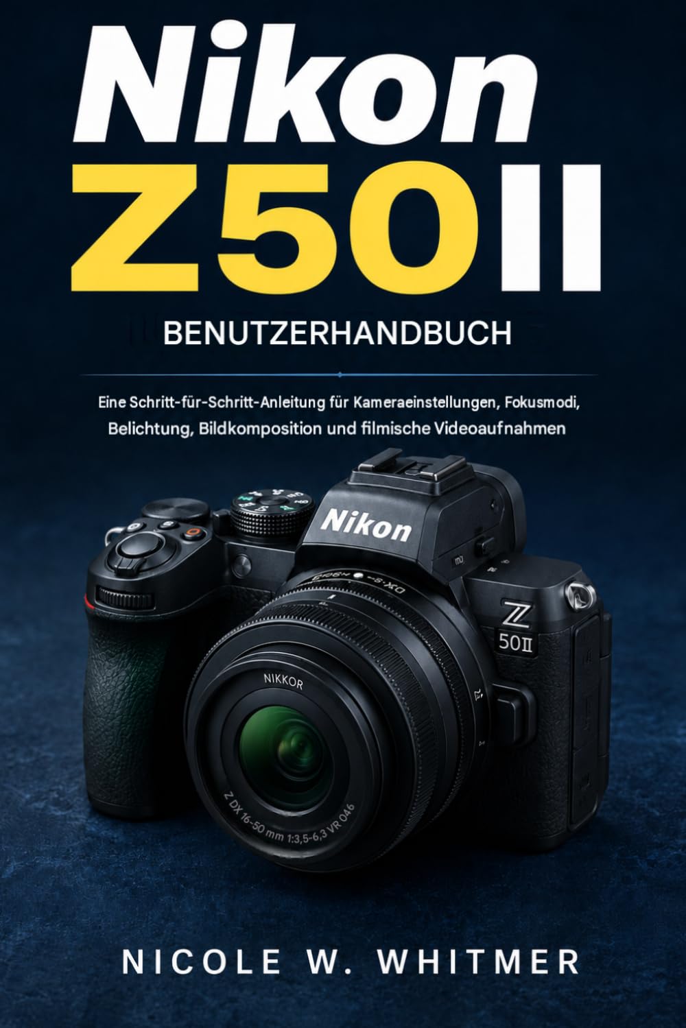 capítulo por capítulo baixar Nikon Z50ii Benutzerhandbuch: Eine Schritt-für-Schritt-Anleitung für Kameraeinstellungen, Fokusmodi, Belichtung, Bildkomposition und filmische Videoaufnahmen