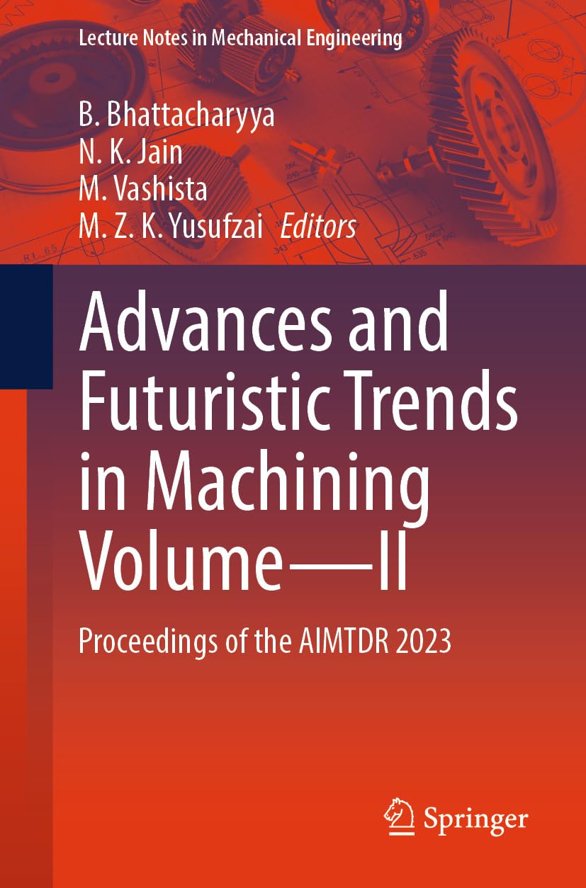 capítulo por capítulo baixar Advances and Futuristic Trends in Machining Volume—II: Proceedings of the AIMTDR 2023 (Lecture Notes in Mechanical Engineering) (English Edition)