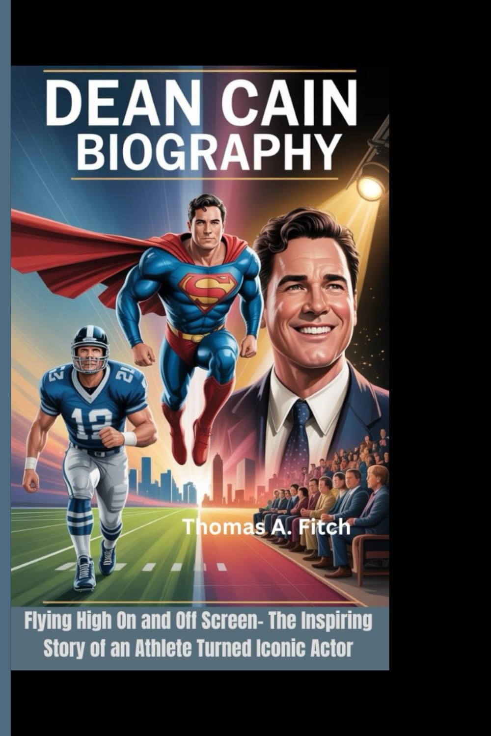 DEAN CAIN BIOGRAPHY: Flying High On and Off Screen- The Inspiring Story of an Athlete Turned Iconic Actor baixar o livro de graça