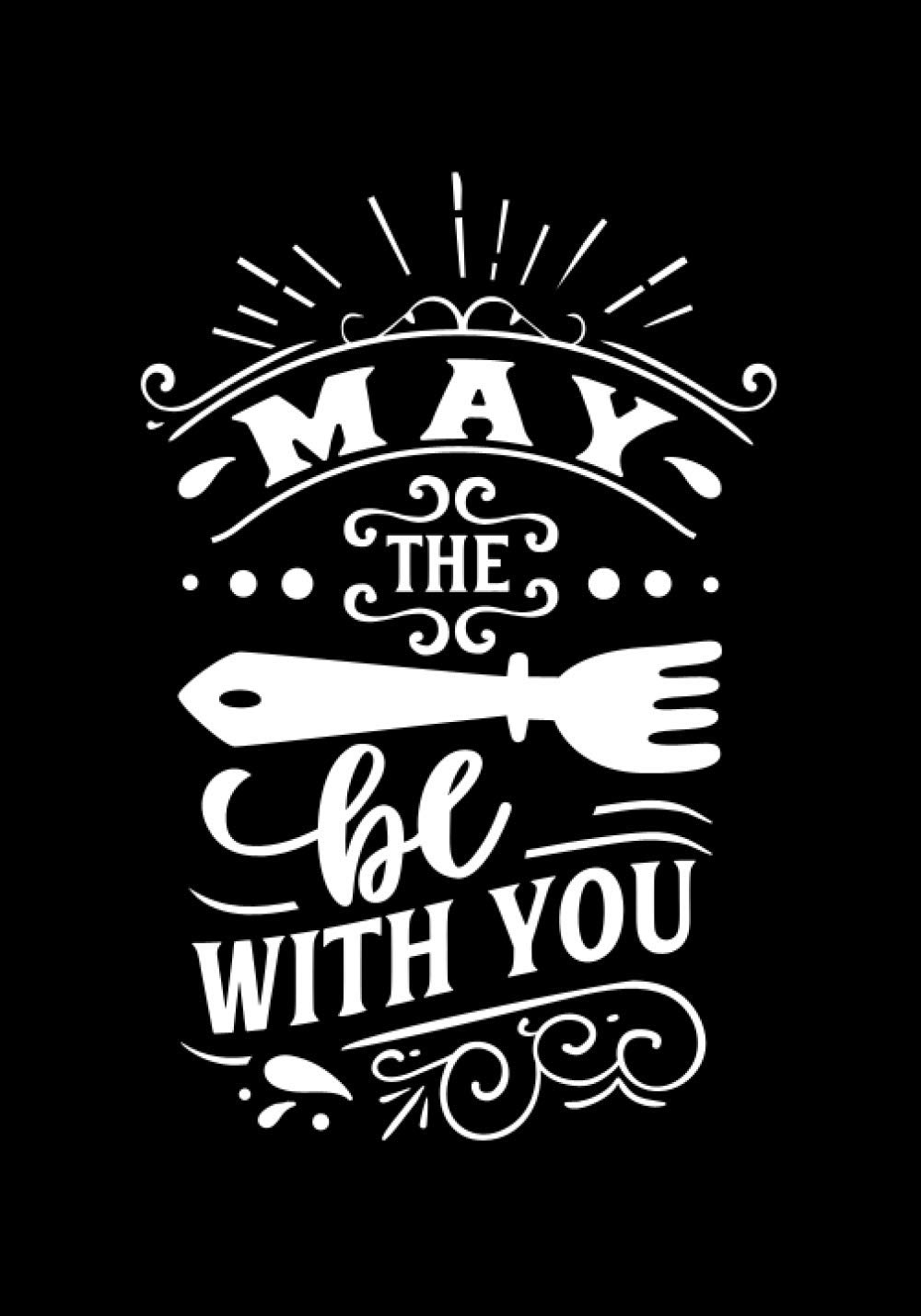 ler totalmente May the fork be with you: Blank Recipe Book to Write In for Women, Food Cookbook Design, Document Notes Your Favorite Journal