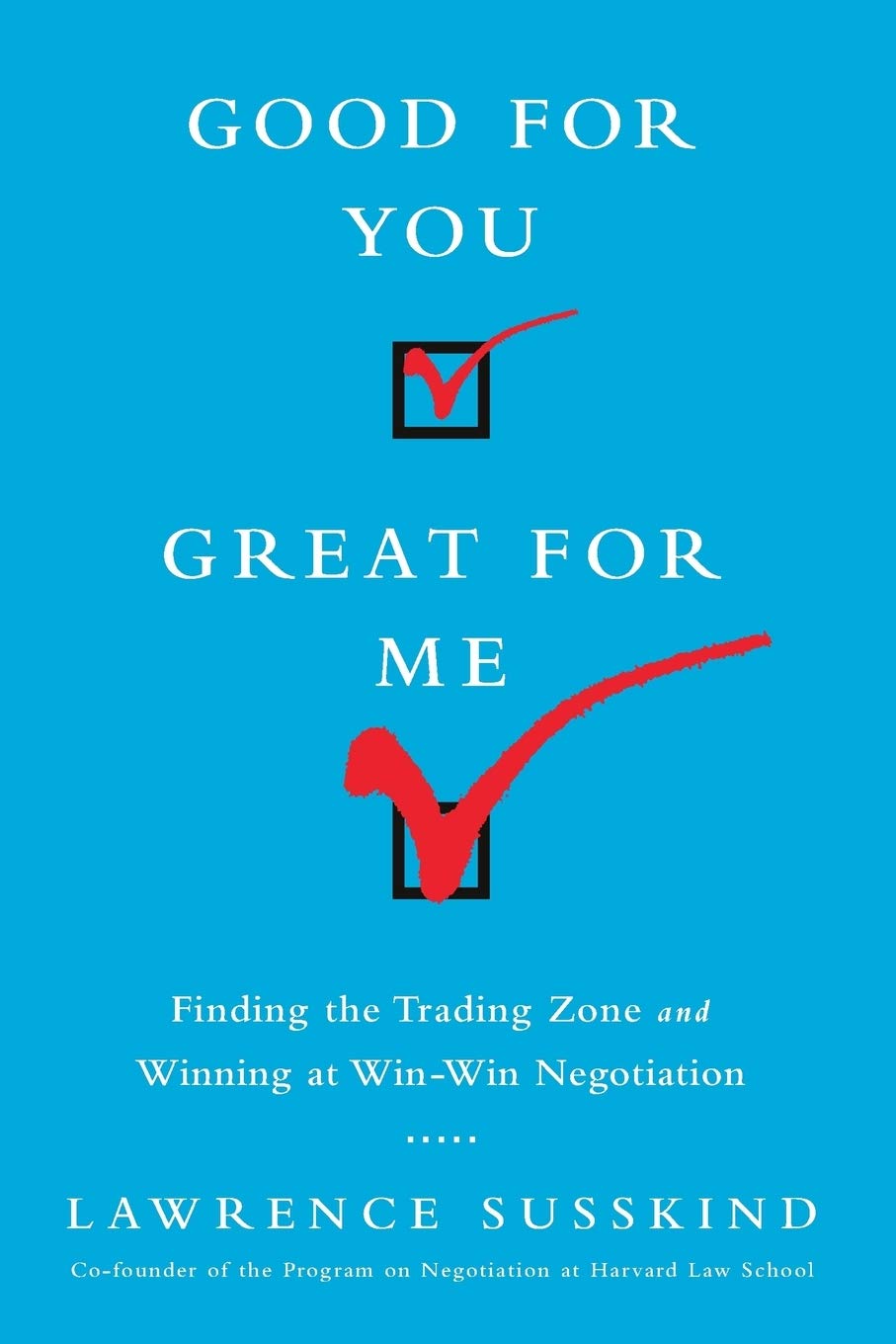 Good for You, Great for Me (Intl Ed): Finding the Trading Zone and Winning at Win-Win Negotiation baixar o livro de graça