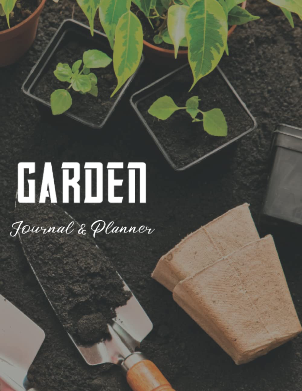 Garden Planner & Journal: An Organizer Notebook for Avid Gardeners & Farmers | Grow Plants, Flowers, Vegetables, and Fruits Like A Pro | 140 Pages | 8.5 x 11 Inches baixar livro de graça