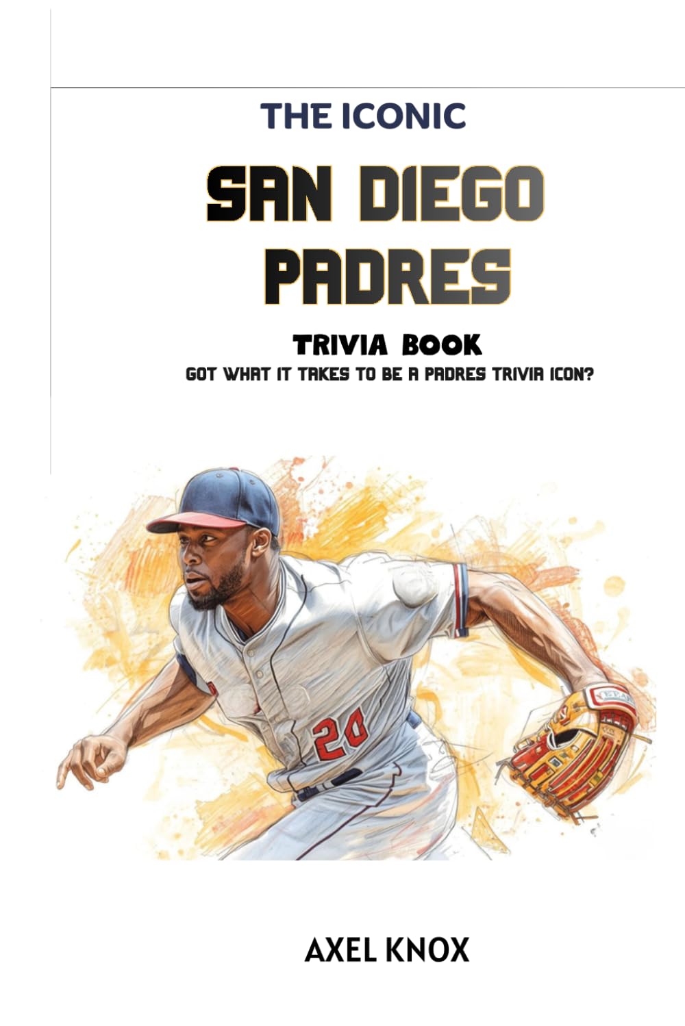 San Diego Padres Baseball: The Iconic San Diego Padres Trivia Book (The Iconic Sports Trivia Collection) baixar o livro de graça