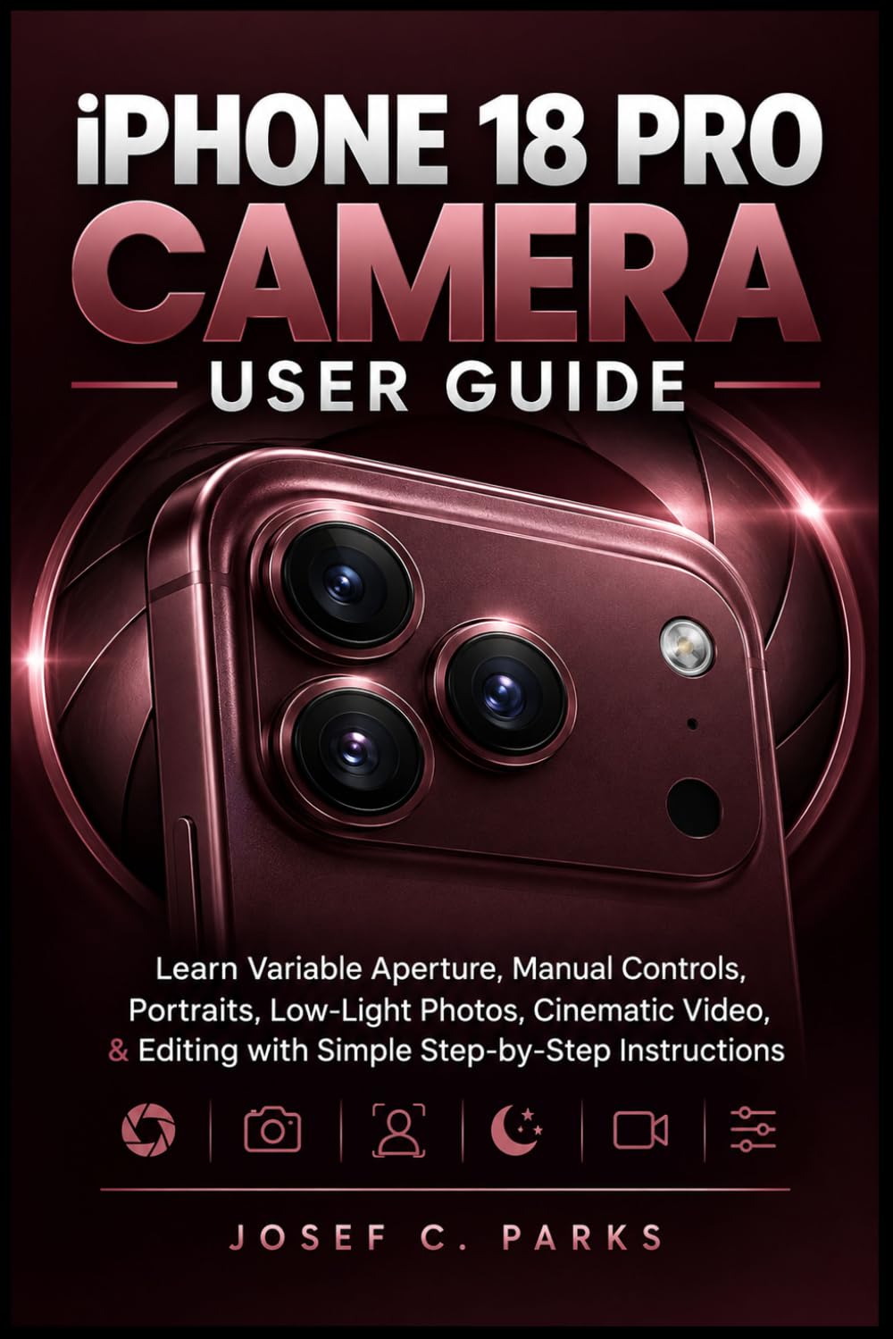capítulo por capítulo baixar IPHONE 18 PRO CAMERA USER GUIDE: Learn Variable Aperture, Manual Controls, Portraits, Low-Light Photos, Cinematic Video, & Editing with Simple Step-by-Step Instructions