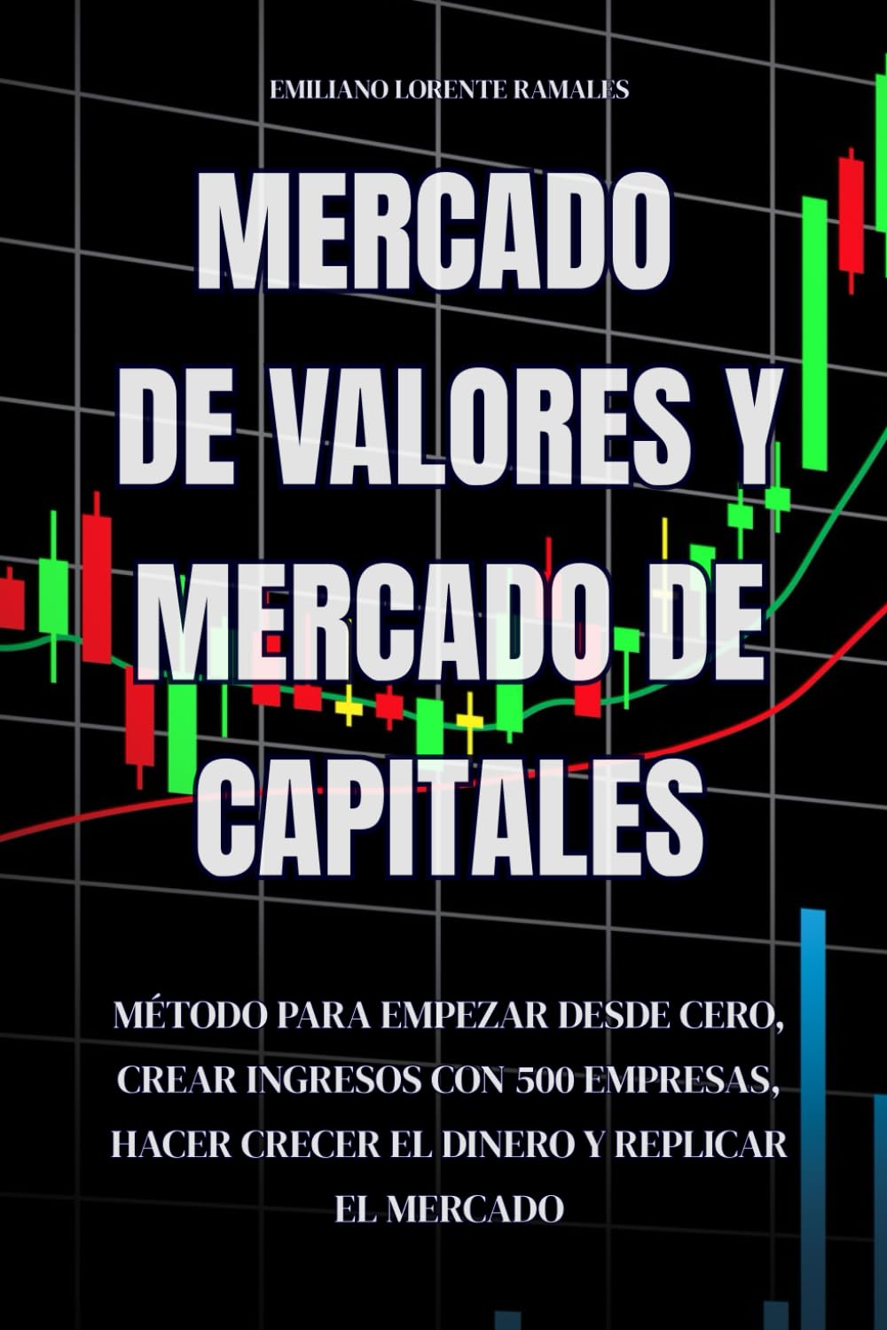 capítulo por capítulo baixar Mercado de valores y mercado de capitales: Método para empezar desde cero, crear ingresos con 500 empresas, hacer crecer el dinero y replicar el mercado (Spanish Edition)
