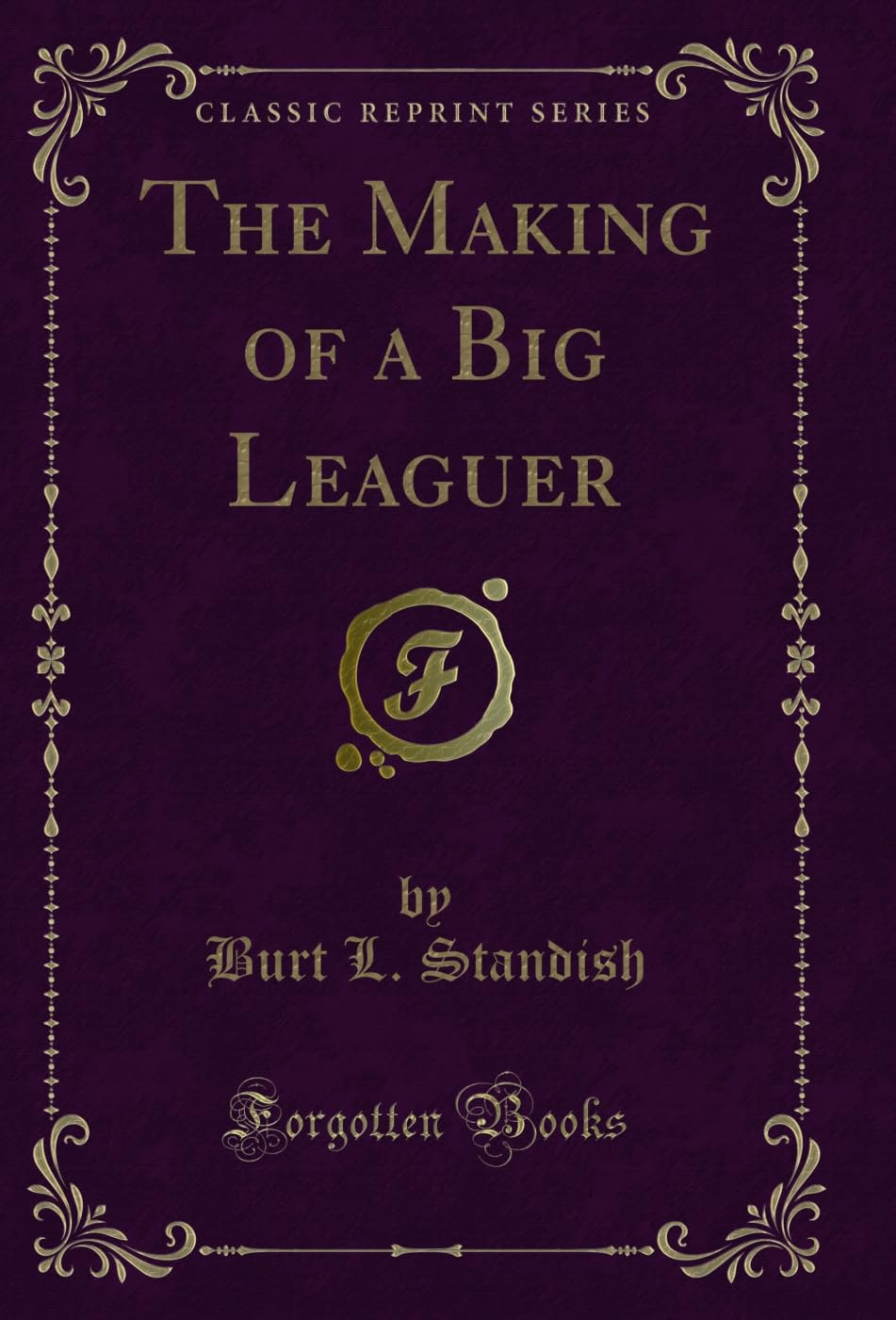 The Making of a Big Leaguer (Classic Reprint) (English Edition) baixar o livro de graça