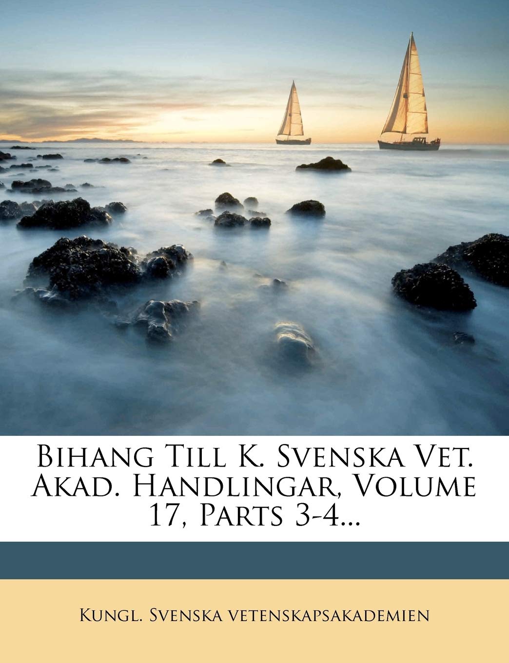 Bihang Till K. Svenska Vet. Akad. Handlingar, Volume 17, Parts 3-4...