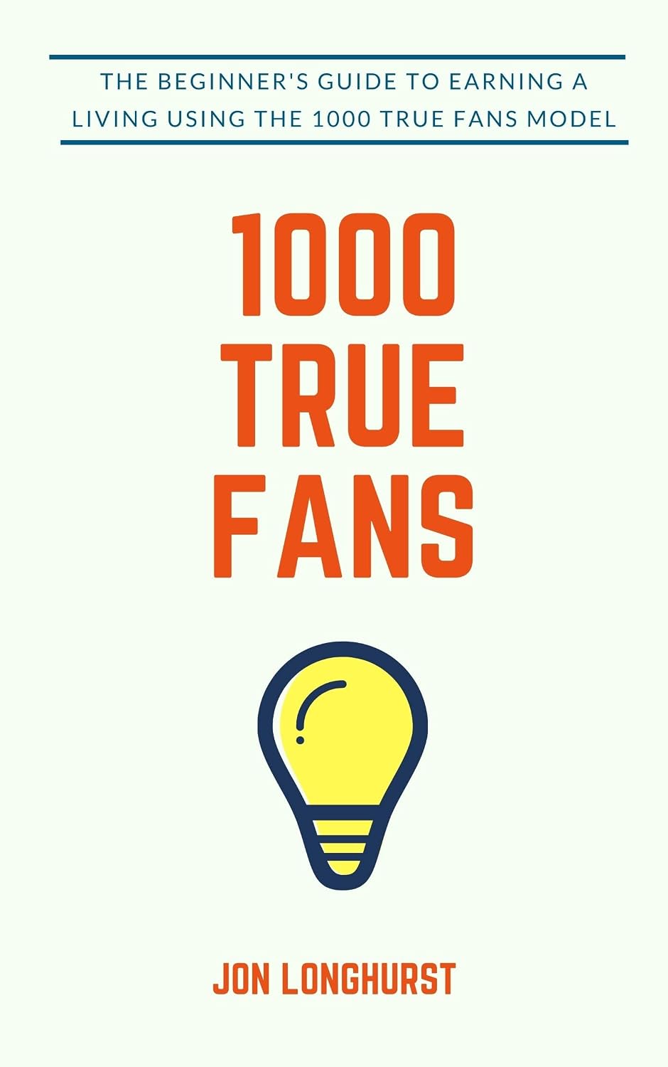 1000 True Fans: Use Kevin Kelly's Simple Idea to Earn A Living Doing What You Love (English Edition) baixar livro de graça