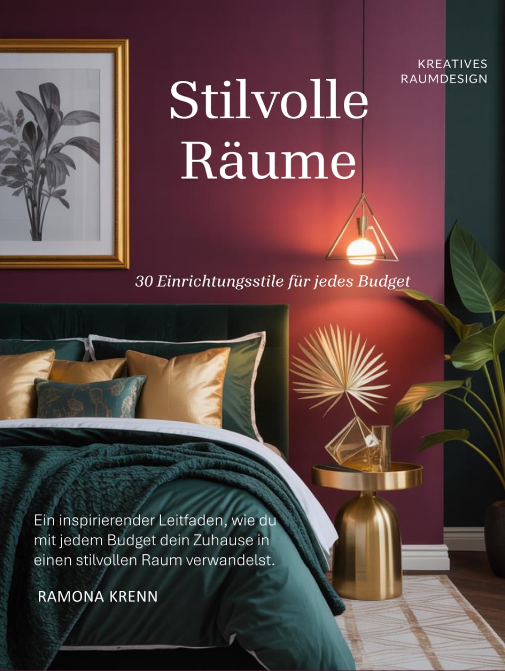 Stilvolle Räume: 30 Einrichtungsstile für jedes Budget (German Edition)