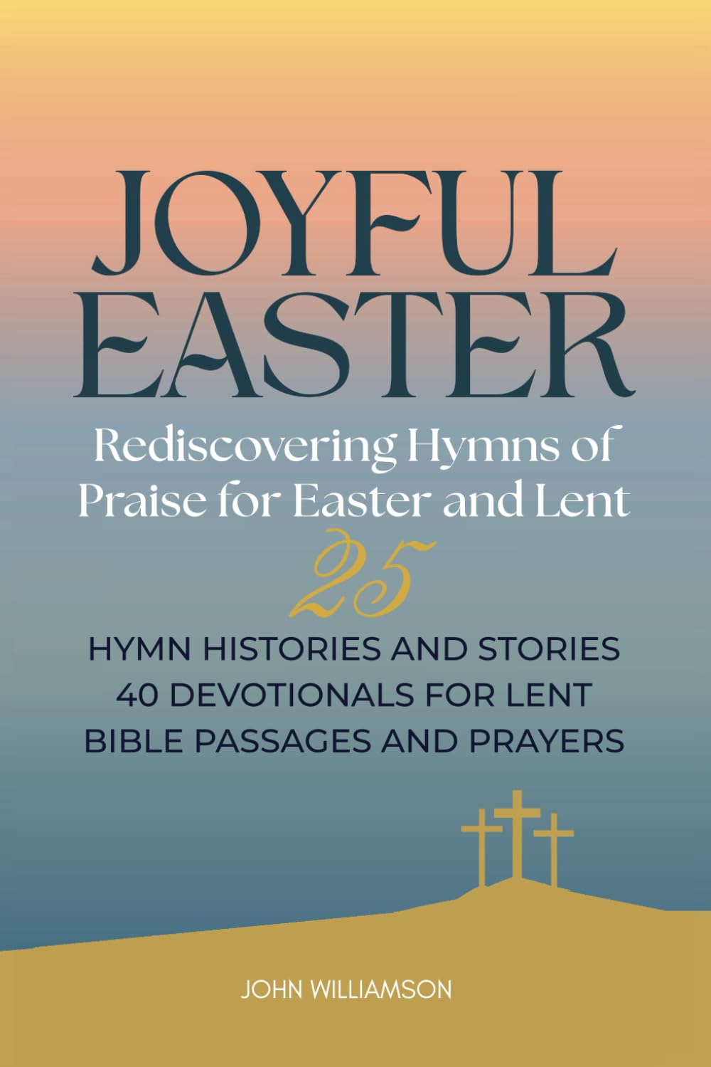 capítulo por capítulo baixar Joyful Easter - Rediscovering Hymns of Praise for Easter and Lent: 25 Hymn Histories and Stories with 40 Devotionals for Lent, Bible Passages and Prayers (Joyful Faith)