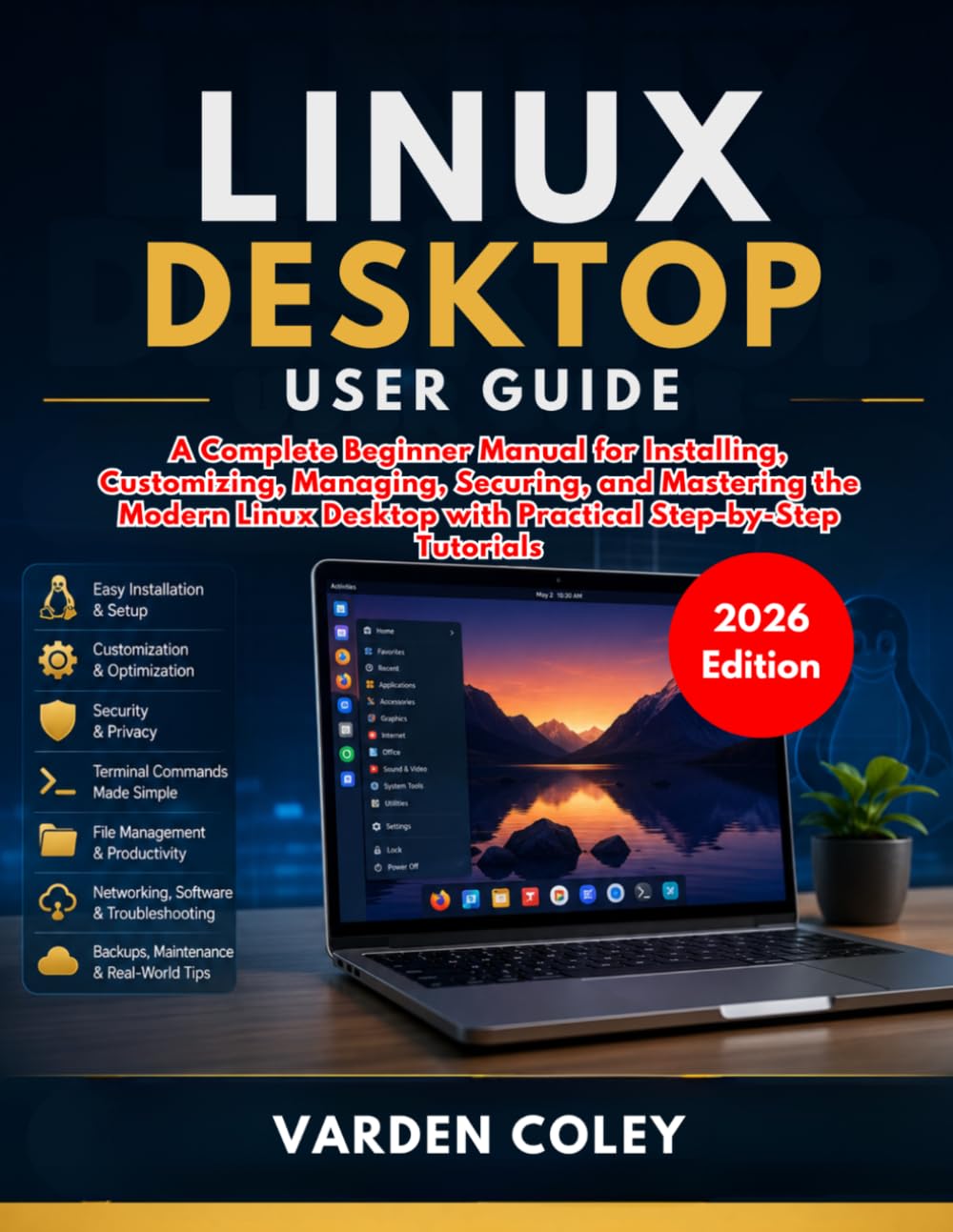 Linux Desktop User Guide (2026 Edition): A Complete Beginner Manual for Installing, Customizing, Managing, Securing, and Mastering the Modern Linux Desktop with Practical Step-by-Step Tutorials baixar o livro de graça