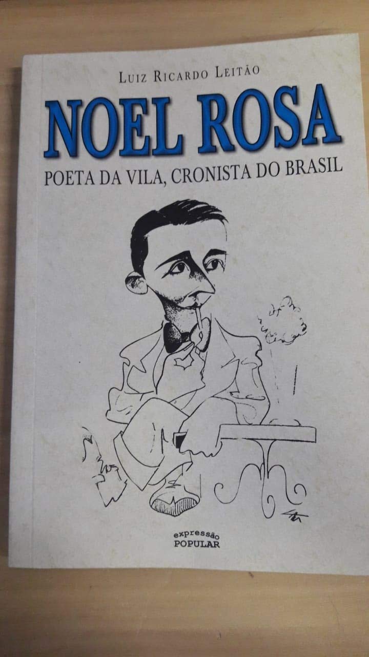 ler totalmente Noel Rosa – poeta da vila, cronista do Brasil