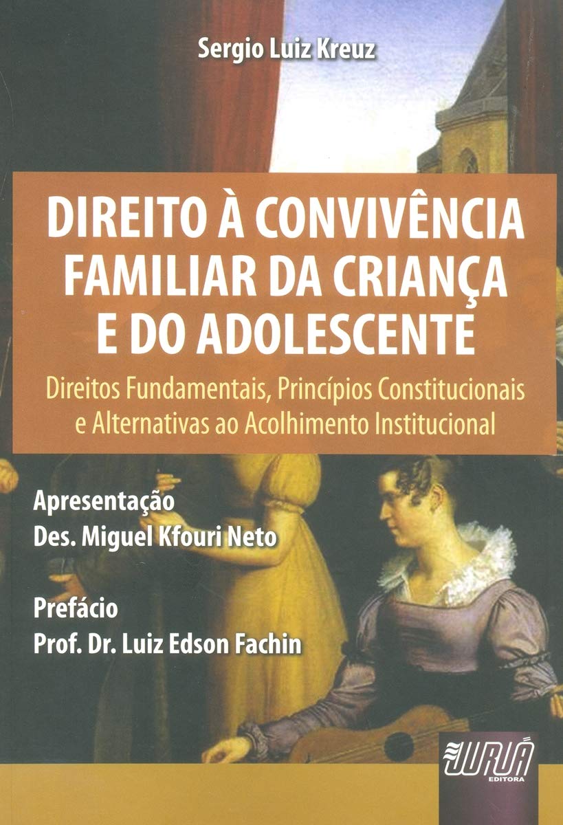 capítulo por capítulo baixar Direito à Convivência Familiar da Criança e do Adolescente: Direitos Fundamentais, Princípios Constitucionais e Alternativas ao Acolhimento... Neto - Prefácio: Prof. Dr. Luiz Edson Fachin
