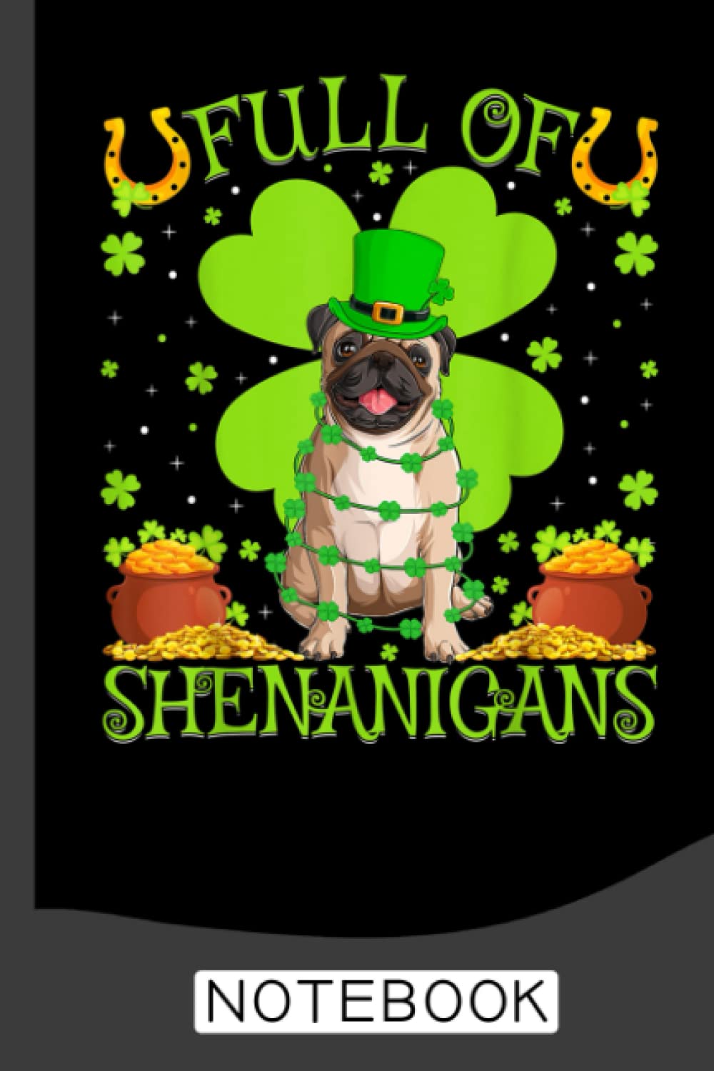 ler totalmente Pug Full Of Shenanigans Pug Dog St Patrick's Day Notebook: Pugs Notebook Journal: Pugs Journal - 120 Page Paperback Notebook - (6"x9")