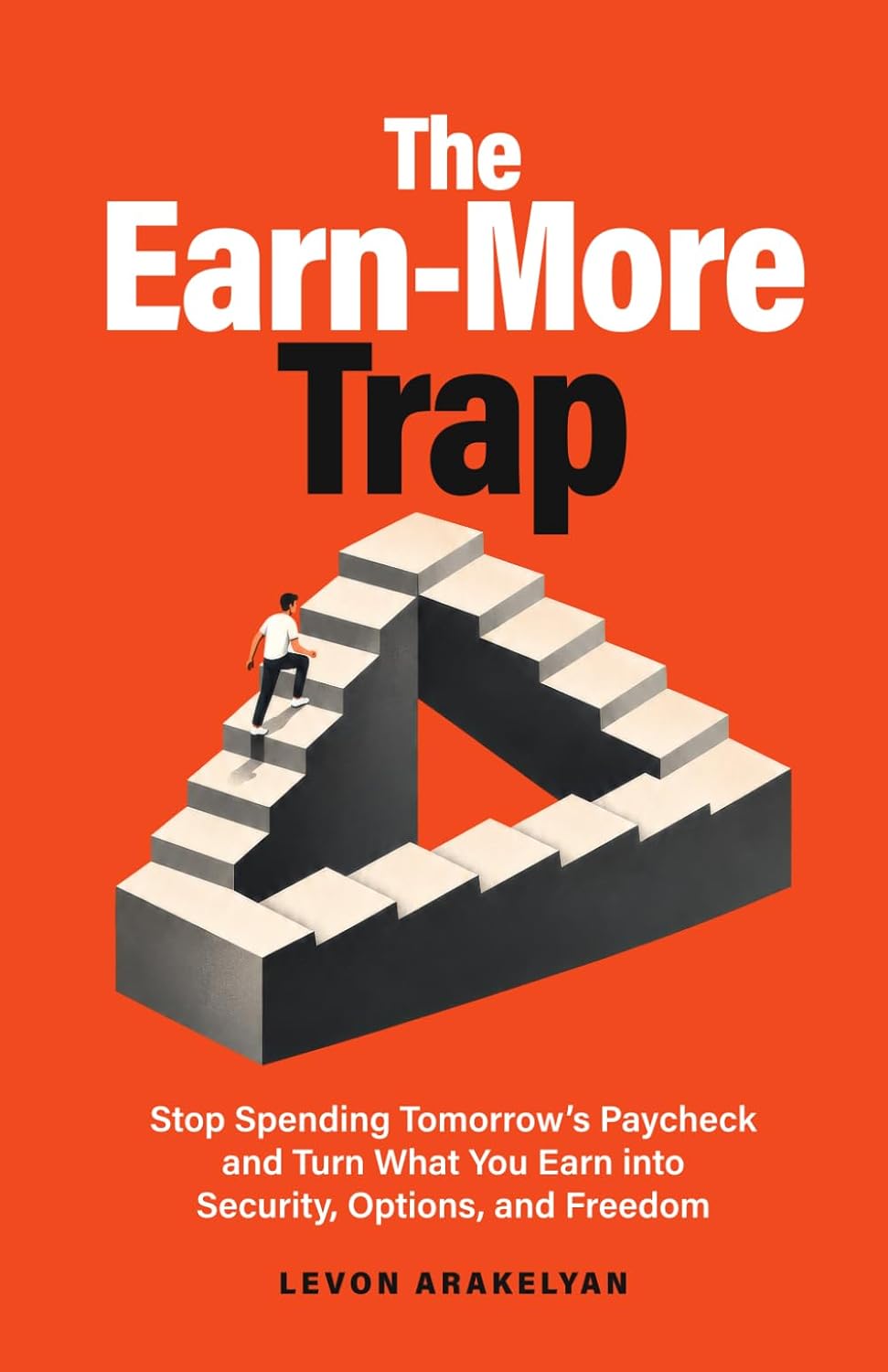 The Earn-More Trap: Stop Spending Tomorrow's Paycheck and Turn What You Earn into Security, Options, and Freedom baixar o livro de graça