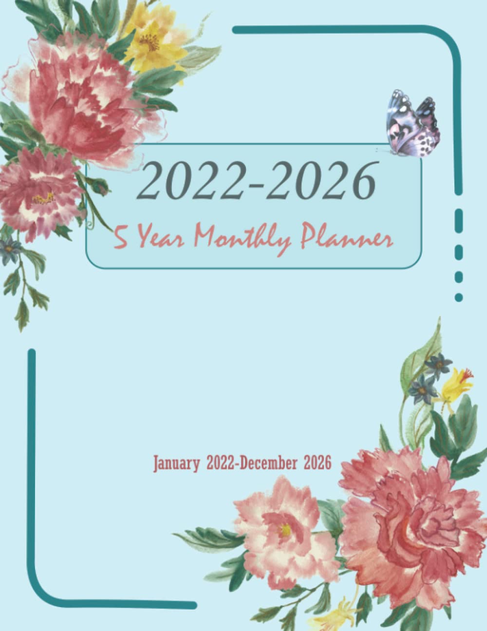 ler totalmente 2022-2026 5 Year Monthly Planner: 2022-2026 Monthly Planner 5 Years. 60 Months Large Schedule Organizer Agenda Journal Logbook with Holidays. Floral... with Holidays. (2022-2026 Monthly planner)