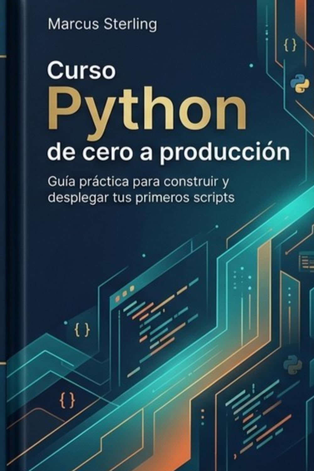ler totalmente Curso Python de cero a producción: Guía practica para construir y desplegar tus primeros scripts en el lenguaje mas potente del momento. (Curso completo Python de cero a experto) (Spanish Edition)