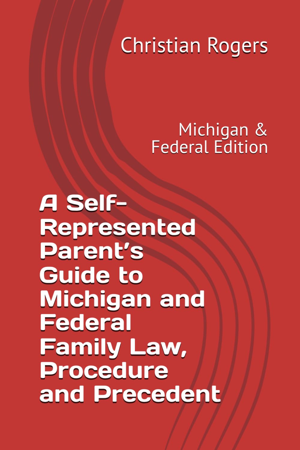 A Self-Represented Parent’s Guide to Michigan and Federal Family Law, Procedure and Precedent: Michigan & Federal Edition baixar o livro de graça