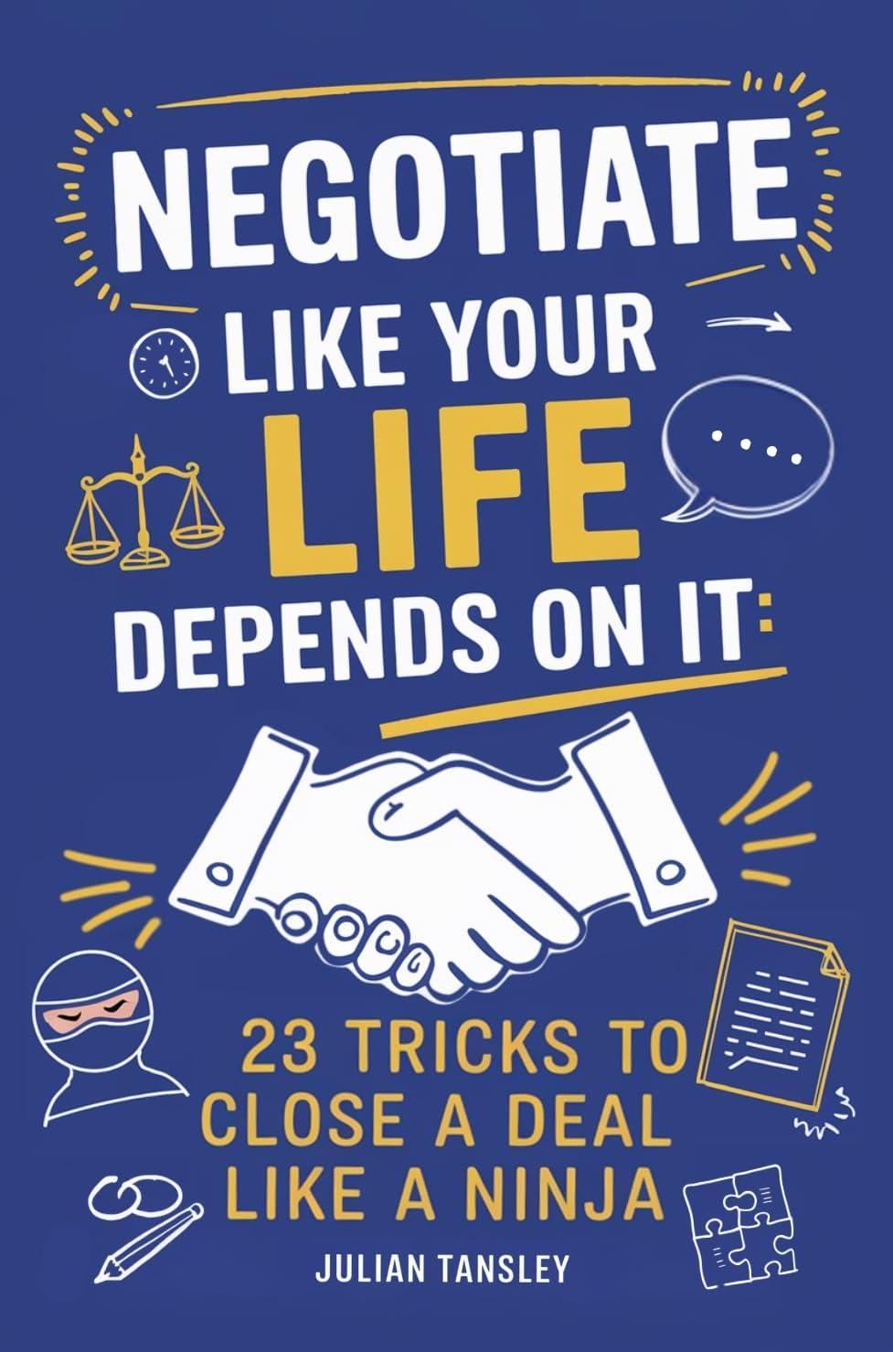 ler totalmente Negotiate Like Your Life Depends On It: 23 Tricks to Close a Deal Like a Ninja (Business Book 1) (English Edition)