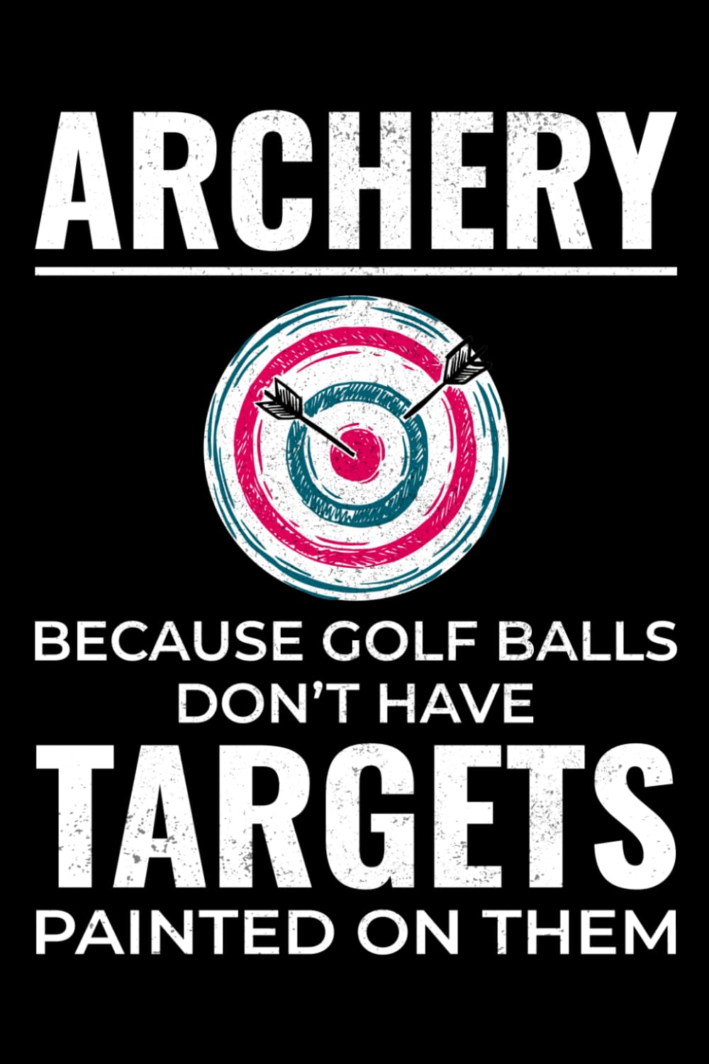 capítulo por capítulo baixar Archery - Because Golf balls don't have Targets Painted on them: Archer Bow Arrow Blank Lined Journal Notebook Diary