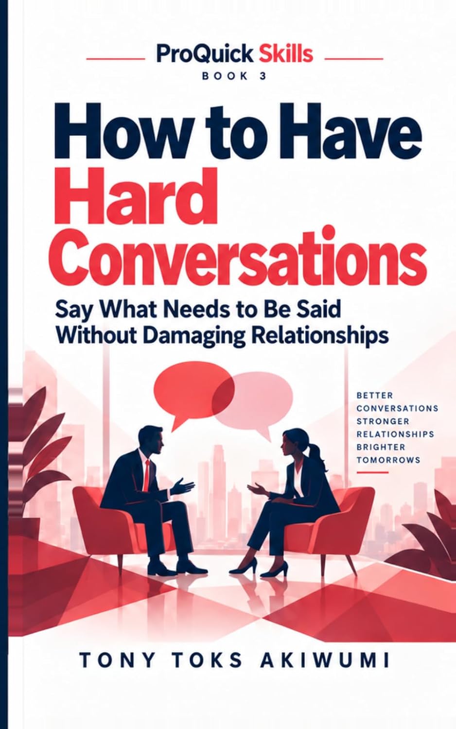 ler totalmente How to Have Hard Conversations: Say What Needs to Be Said Without Damaging Relationships (ProQuick Skills)