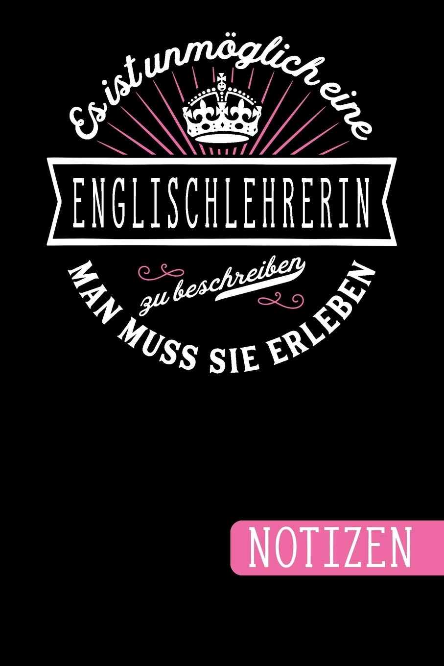 Es ist unmöglich eine Englischlehrerin zu beschreiben - Man muss sie erleben: Englischlehrerin Geschenk: blanko Notizbuch - Journal - To Do Liste für... für Notizen - Tolle Geschenkidee zum Abschied baixar o livro de graça