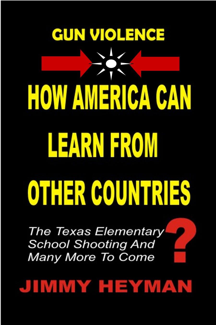 ler totalmente Gun Violence: How America Can Learn From Other Countries: The Texas Elementary School Shooting And Many More To Come? (English Edition)