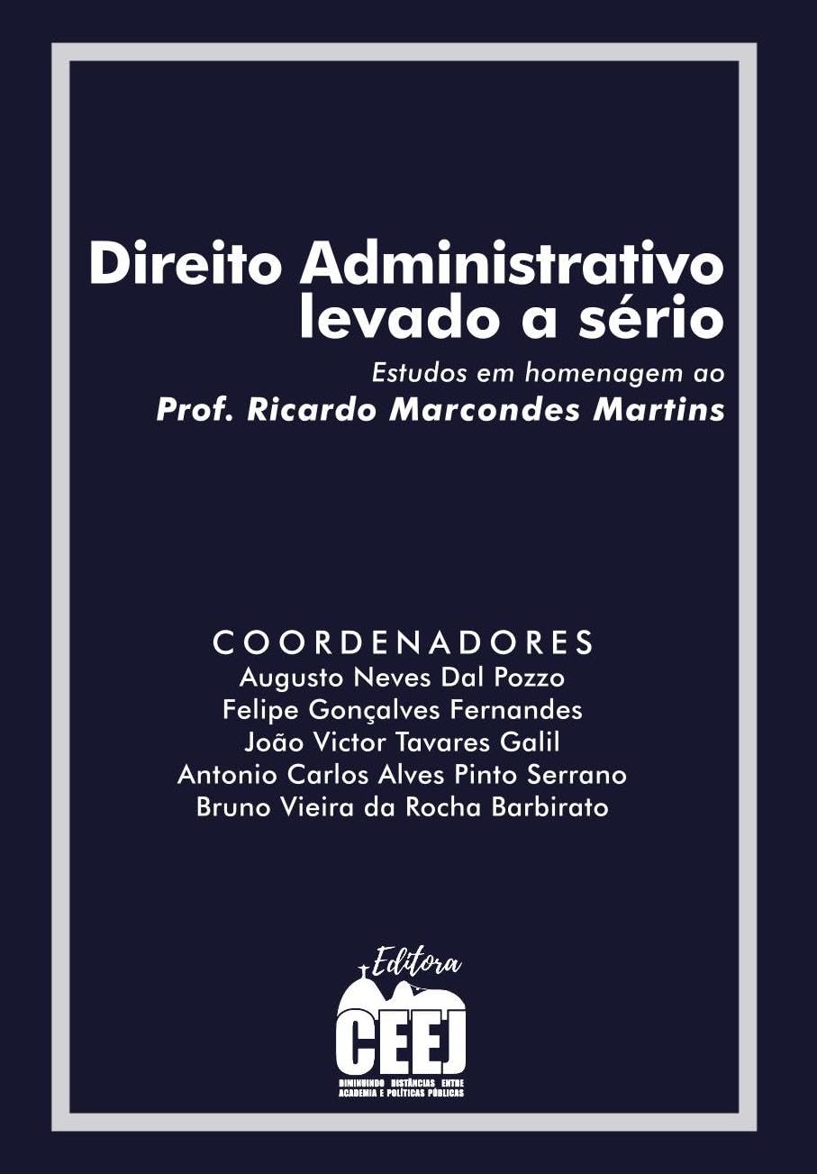 Direito Administrativo levado a sério: estudos em homenagem ao Prof. Ricardo Marcondes Martins