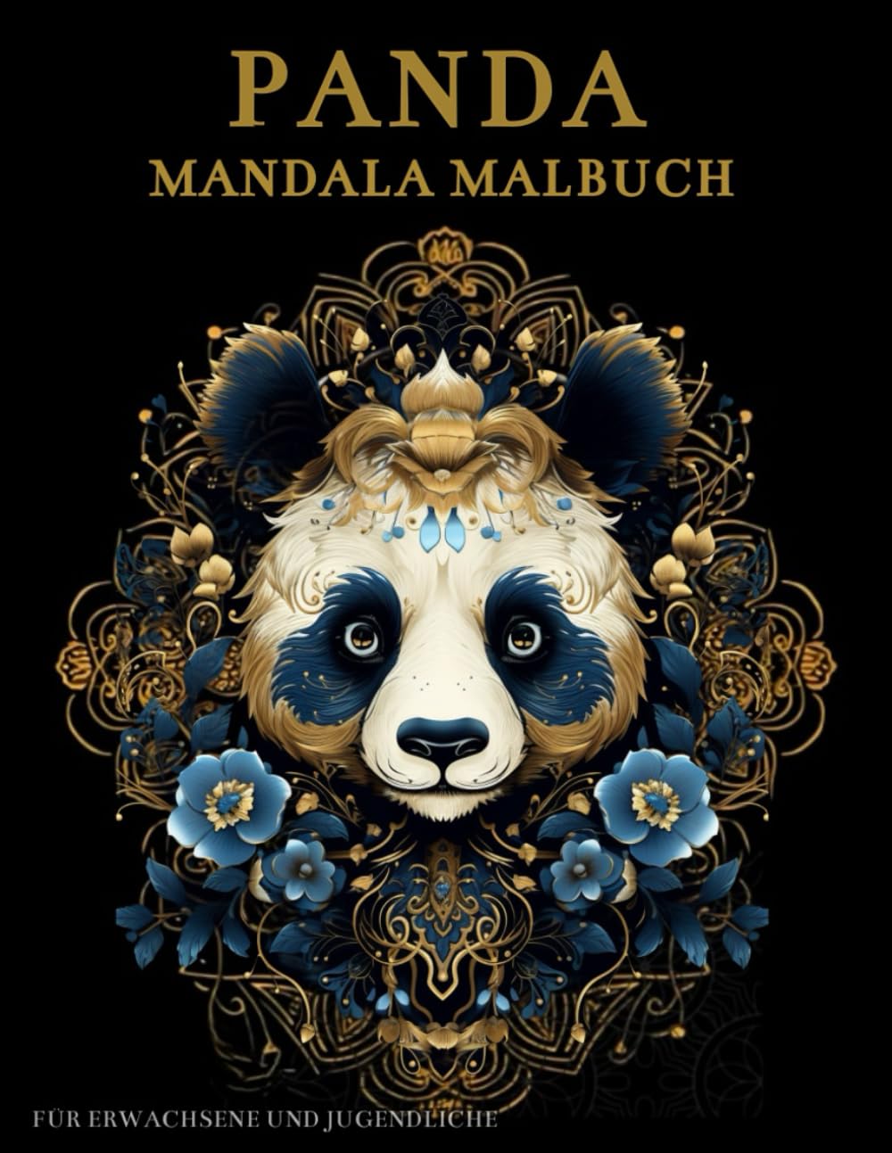 ler totalmente Panda Mandala Malbuch Für Erwachsene und Jugendliche: Niedliche Panda mit Mandalas und Blumen: Anti-Stress-Geschenke – Stressabbau und Entspannung (German Edition)