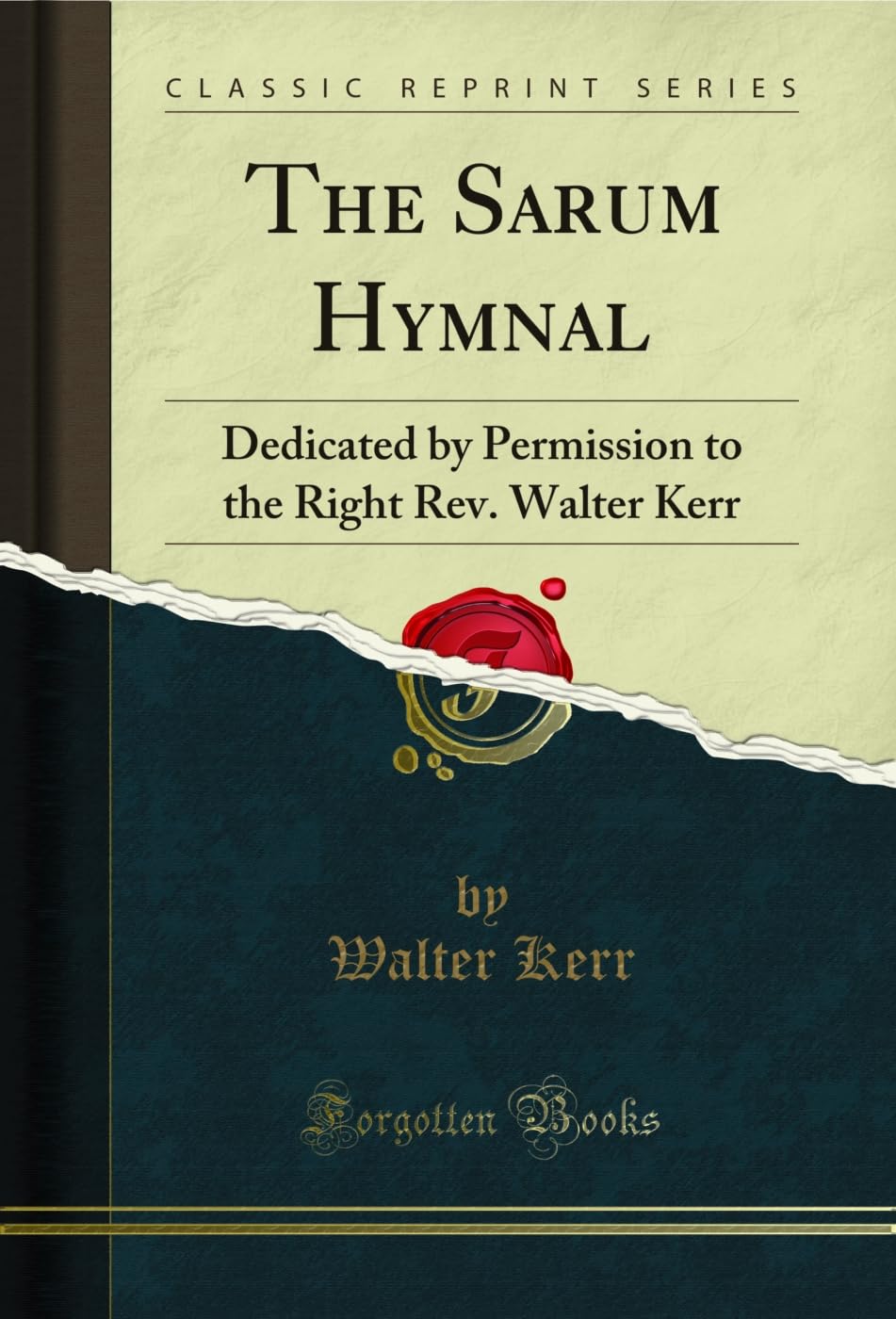 The Sarum Hymnal: Dedicated by Permission to the Right Rev. Walter Kerr (Classic Reprint) (English Edition) baixar o livro de graça