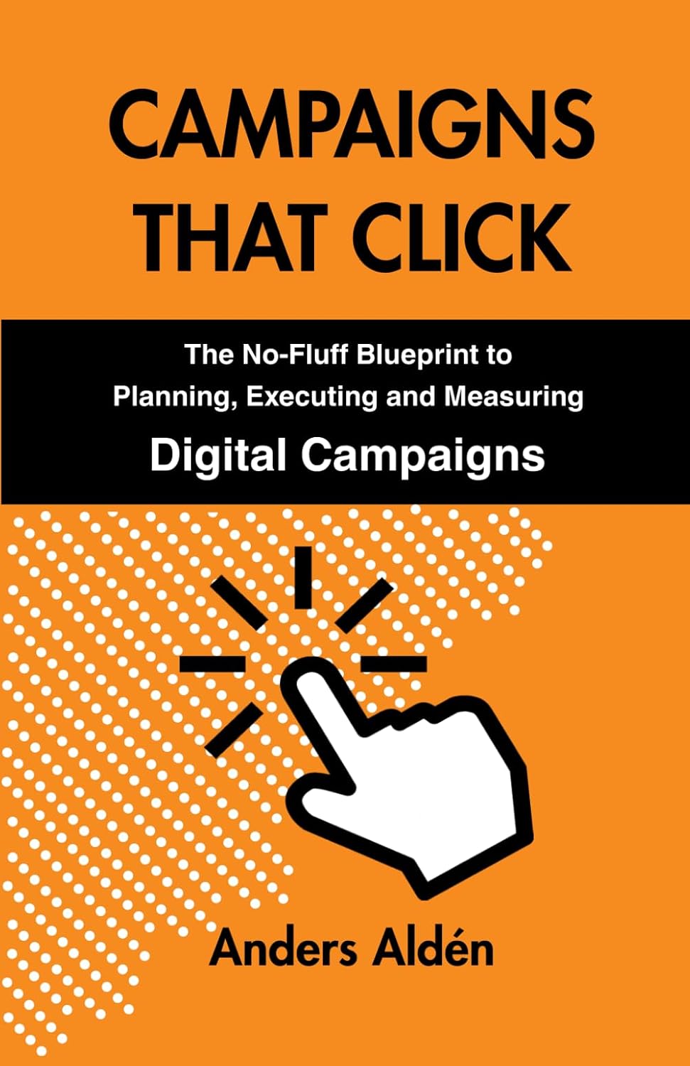 ler totalmente Campaigns That Click: The No-Fluff Blueprint to Planning, Executing and Measuring Digital Campaigns