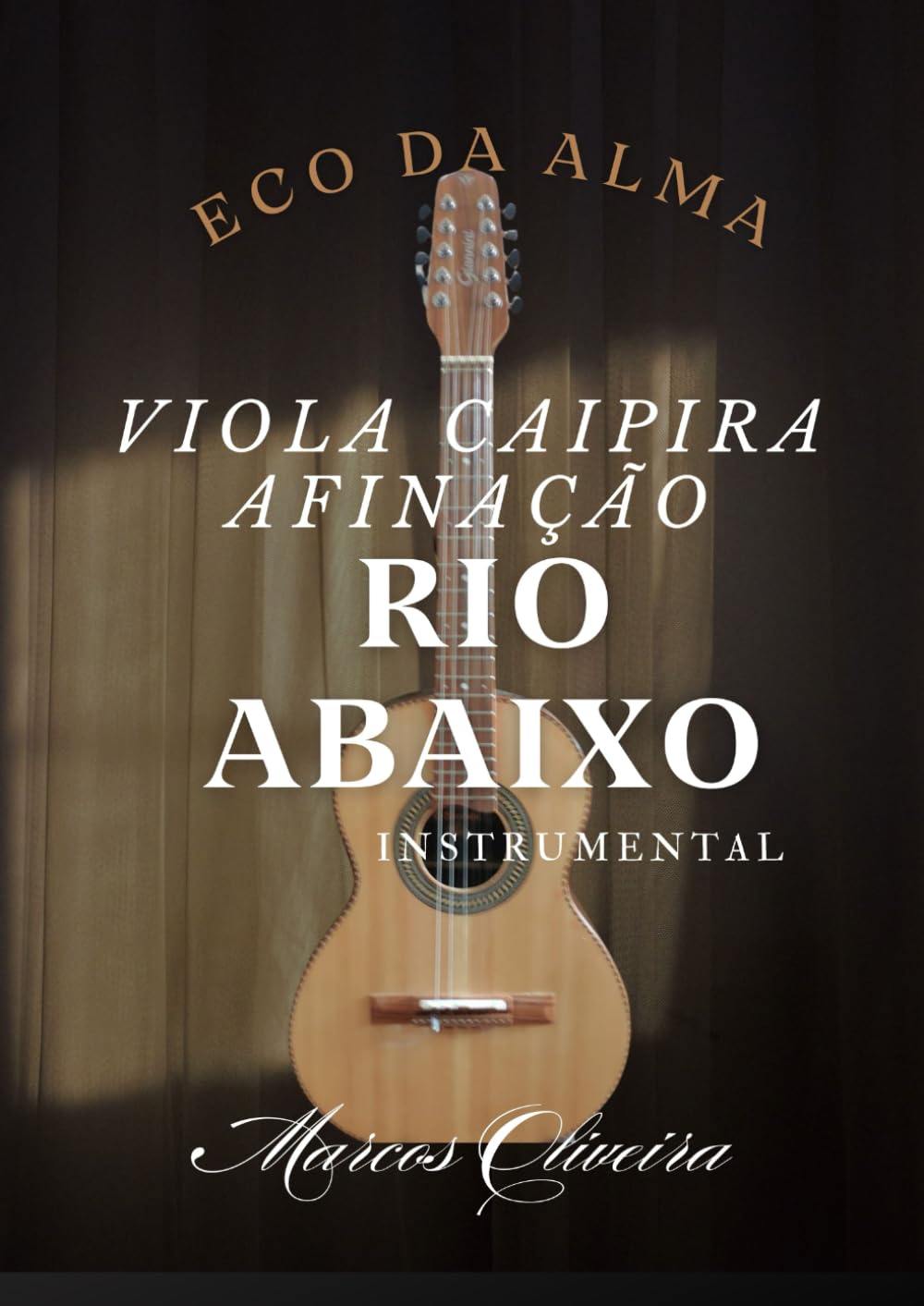 capítulo por capítulo baixar Eco da Alma: Viola Caipira na Afinação Rio Abaixo (Portuguese Edition)