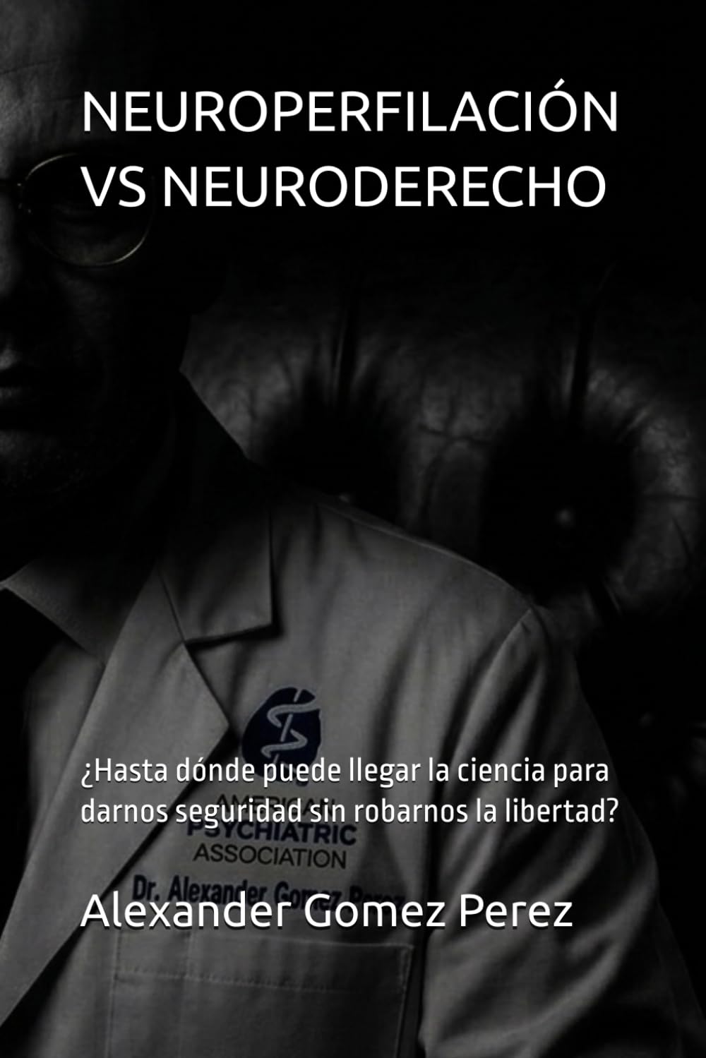 NEUROPERFILACIÓN VS NEURODERECHO: ¿Hasta dónde puede llegar la ciencia para darnos seguridad sin robarnos la libertad? (Una mirada desde la Psiquiatria Forense) (Spanish Edition) baixar o livro de graça