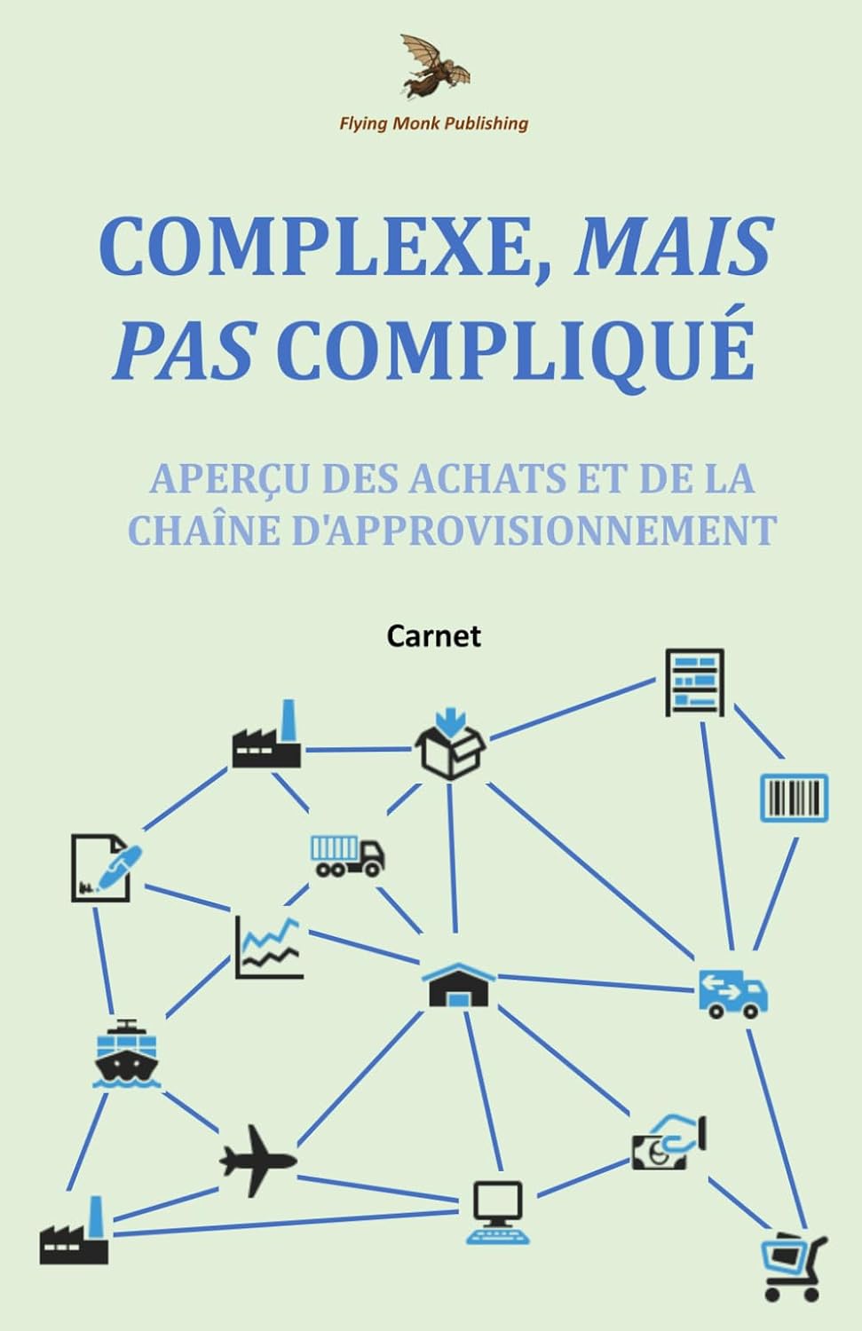 Complexe, Mais Pas Compliqué: Aperçu des achats et de la chaîne d'approvisionnement: Carnet (French Edition)