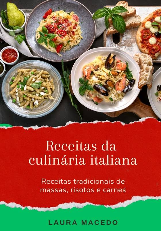 Receitas da culinária italiana: Receitas de massas, pizzas, risotos e carnes