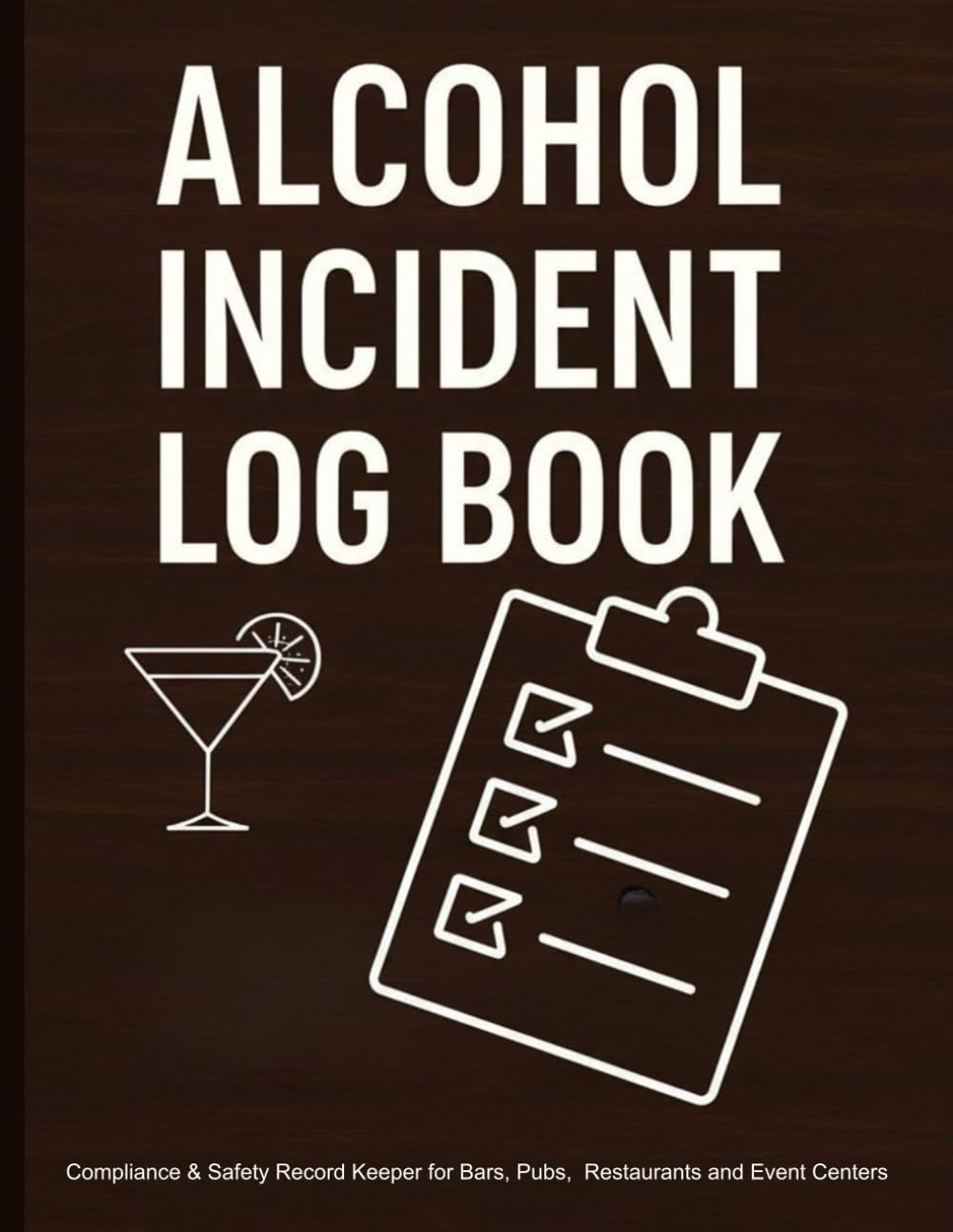 Alcohol Incident Log Book. Compliance & Safety Record Keeper for Bars, Pubs, Restaurants and Event Centers baixar livro de graça