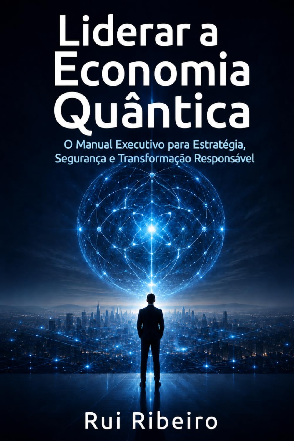 capítulo por capítulo baixar Liderar a Economia Quântica: O Guia Executivo para a Estratégia, Segurança e Transformação Responsável (Portuguese Edition)