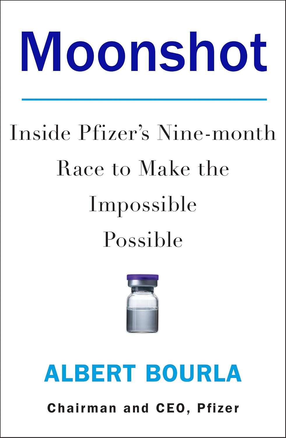 Moonshot: Inside Pfizer's Nine-month Race to Make the Impossible Possible (English Edition)