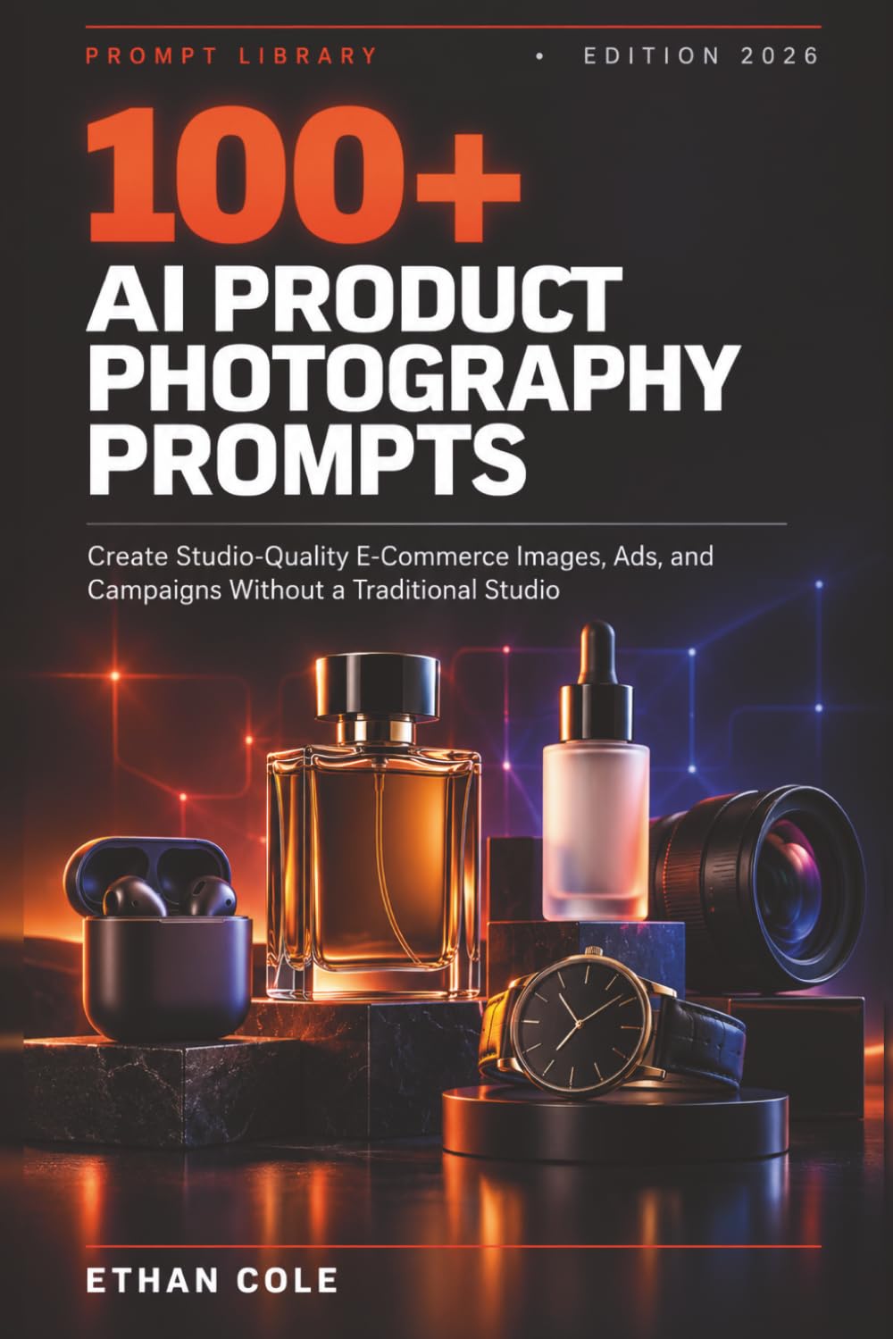 capítulo por capítulo baixar 100+ AI Product Photography Prompts: Create Studio-Quality E-Commerce Images, Social Media Content, Ads, and Campaigns Without a Traditional Studio