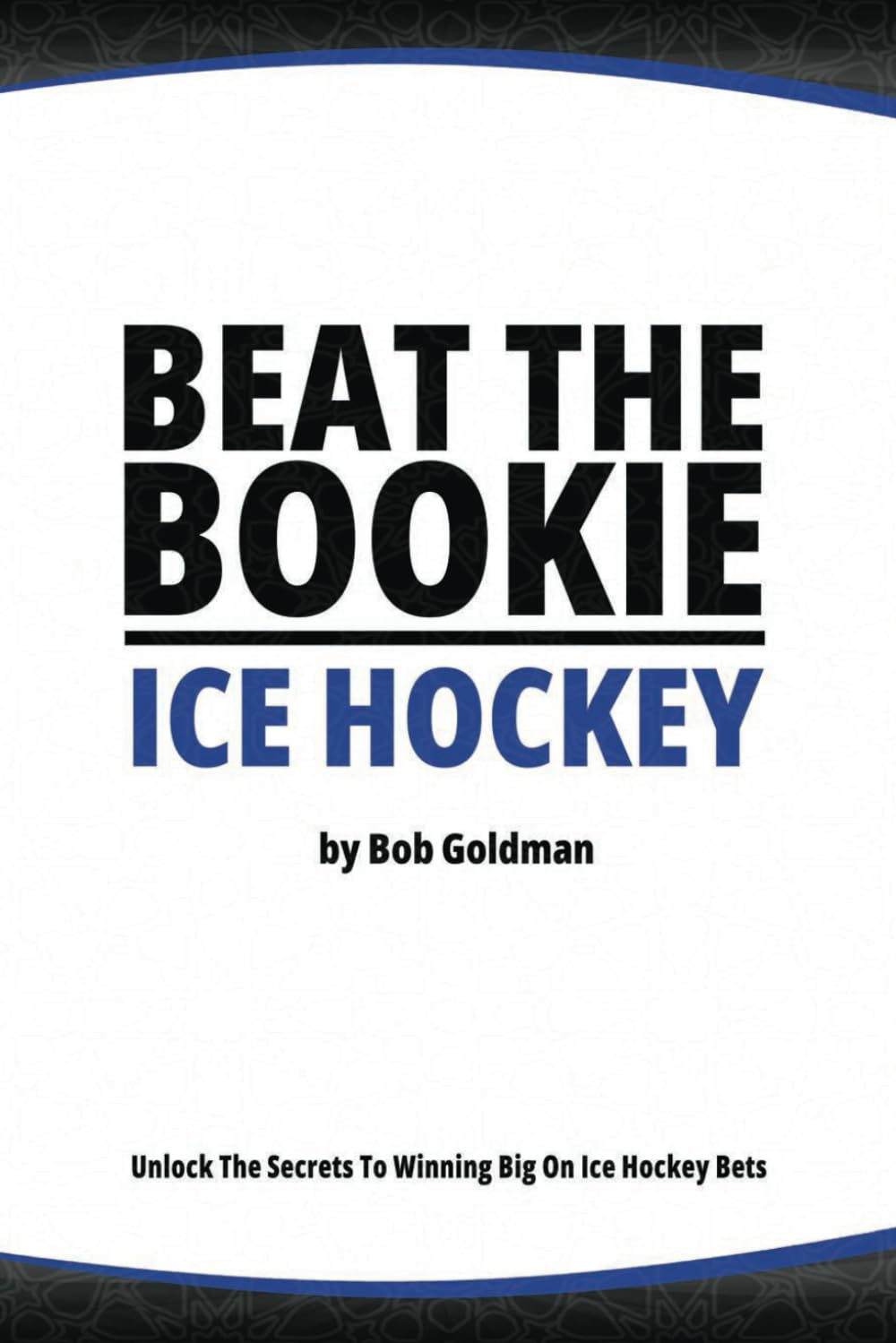 ler totalmente Beat the Bookie - Ice Hockey Matches: Unlock The Secrets To Big Wins